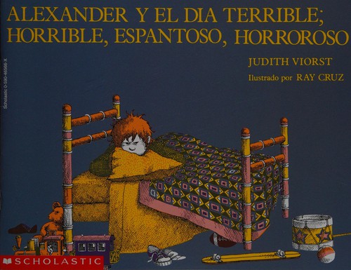 Judith Viorst: Alexander y el dia Terrible; Horrible, Espantoso, Horroroso (Spanish language, 1992, Scholastic Inc)