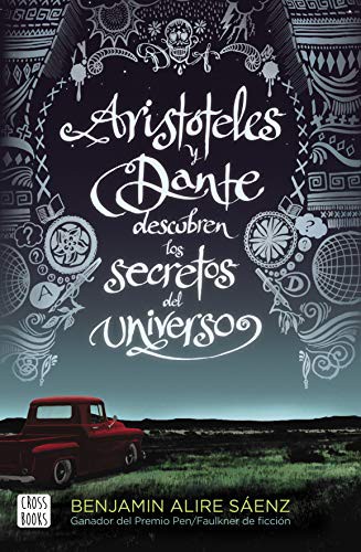 Benjamin Alire Sáenz, Benjamin Alire Sáenz, Sonia Verjovsky Paul: Aristóteles y Dante descubren los secretos del universo (Paperback, 2019, Destino Infantil & Juvenil)