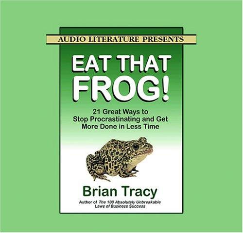 Brian Tracy: Eat That Frog! (AudiobookFormat, 2004, Audio Literature)