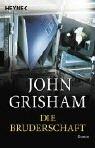 John Grisham: Die Bruderschaft (Paperback, German language, 2003, Heyne Wilhelm Verlag Gmbh)