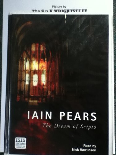 Iain Pears, Nick Rawlinson: The Dream Of Scipio (AudiobookFormat, 2002, Isis, Isis Audio Books)