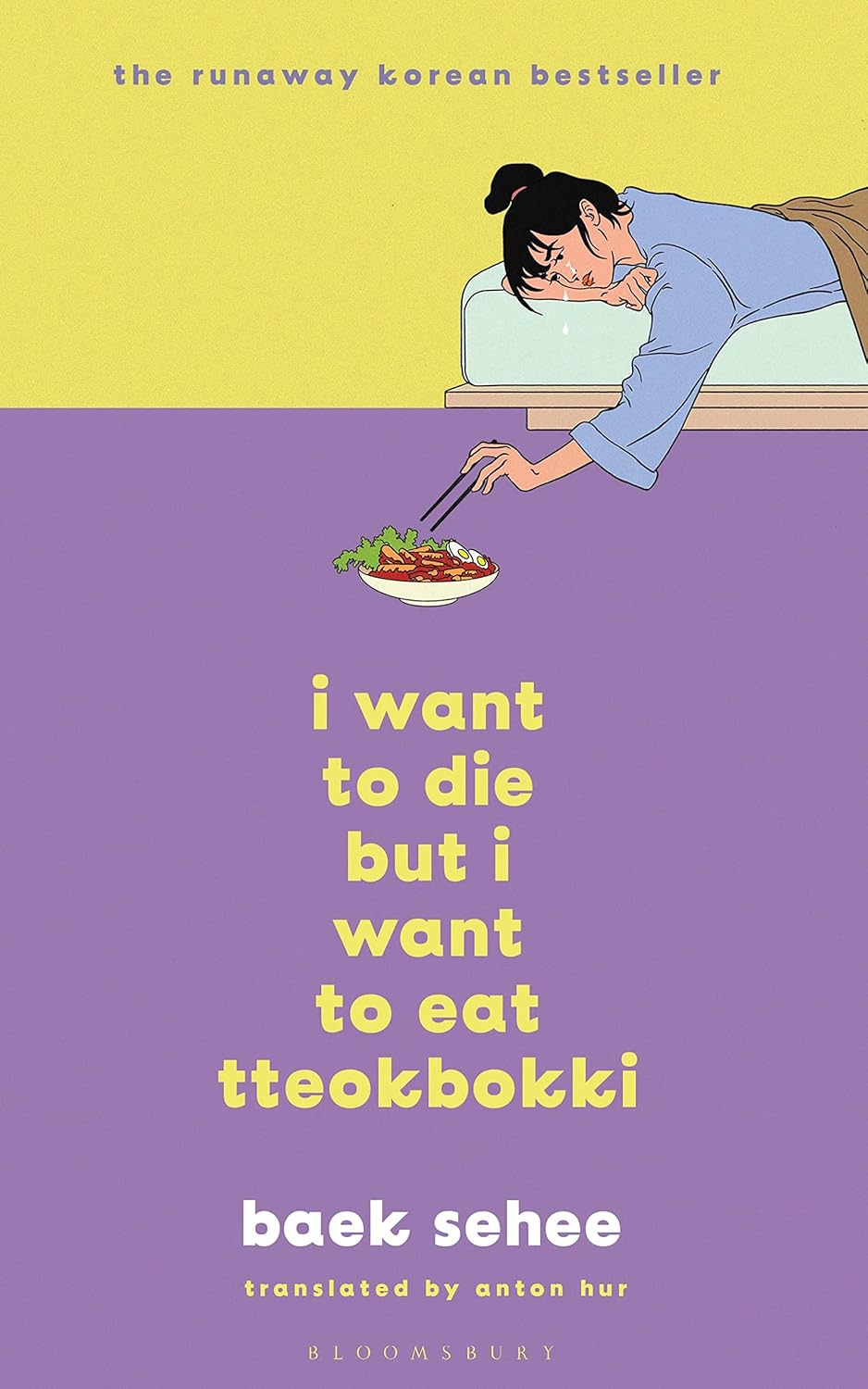 Baek Se-Hee, Anton Hur: I Want to Die but I Want to Eat Tteokbokki (Hardcover, 2022, Bloomsbury Publishing)