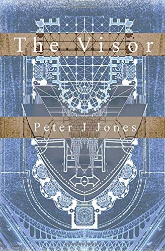 Peter J Jones: The Visor (Paperback, 2019, Independently published)