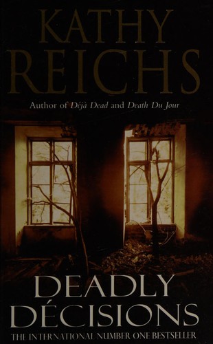 Kathy Reichs: Deadly décisions. (2001, Arrow)