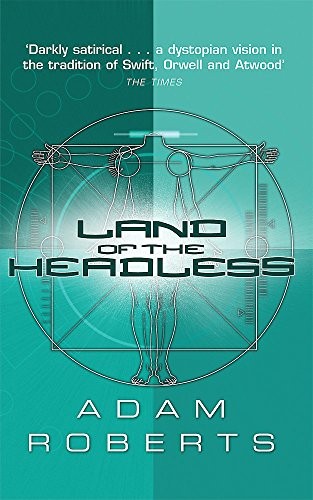 Adam Roberts: Land of the Headless (Paperback, 2008, Gollancz)