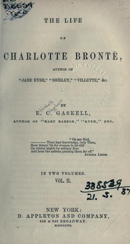 Elizabeth Cleghorn Gaskell: The life of Charlotte Brontë. (1857, D. Appleton)