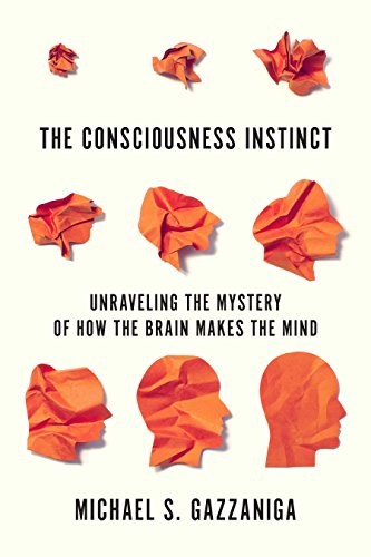 Gazzaniga, Michael S.: The Consciousness Instinct (Paperback, 2019, Farrar, Straus and Giroux)