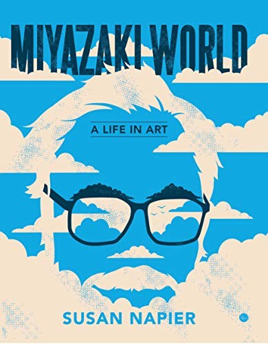 Susan Napier: Miyazakiworld (2019, Yale University Press)