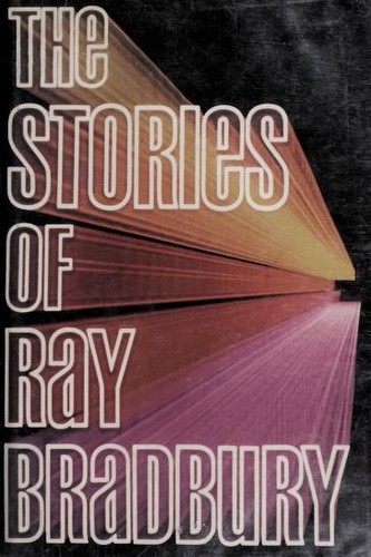 Ray Bradbury: The stories of Ray Bradbury (1980, Knopf : distributed by Random House, Knopf, Distributed by Random House)