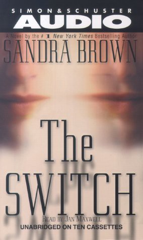 Sandra Brown, Jan Maxwell: The Switch (AudiobookFormat, 2000, Brand: Simon n Schuster Audio, Simon & Schuster Audio)