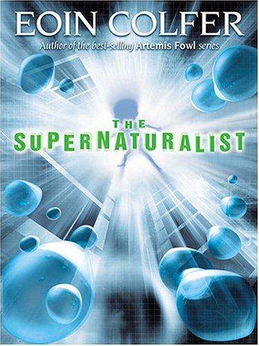 Eoin Colfer: The supernaturalist (2004, Thorndike Press)