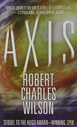 Robert Charles Wilson, Robert Charles Wilson: Axis (Paperback, 2008, Tor Science Fiction, Wilson, Robert Charles)