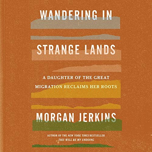 Morgan Jerkins: Wandering in Strange Lands (AudiobookFormat, 2020, HarperCollins B and Blackstone Publishing)