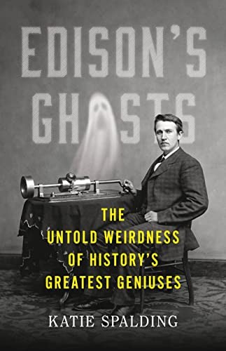 Katie Spalding: Edison's Ghosts (2023, Little Brown & Company, Little, Brown and Company)