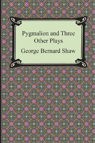 Bernard Shaw: Pygmalion and Three Other Plays (Paperback, 2013, Brand: Digireads.com, Digireads.com)