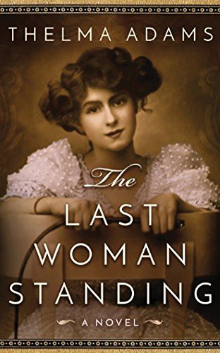 Emily Foster, Thelma Adams: The Last Woman Standing (AudiobookFormat, 2016, Brilliance Audio)