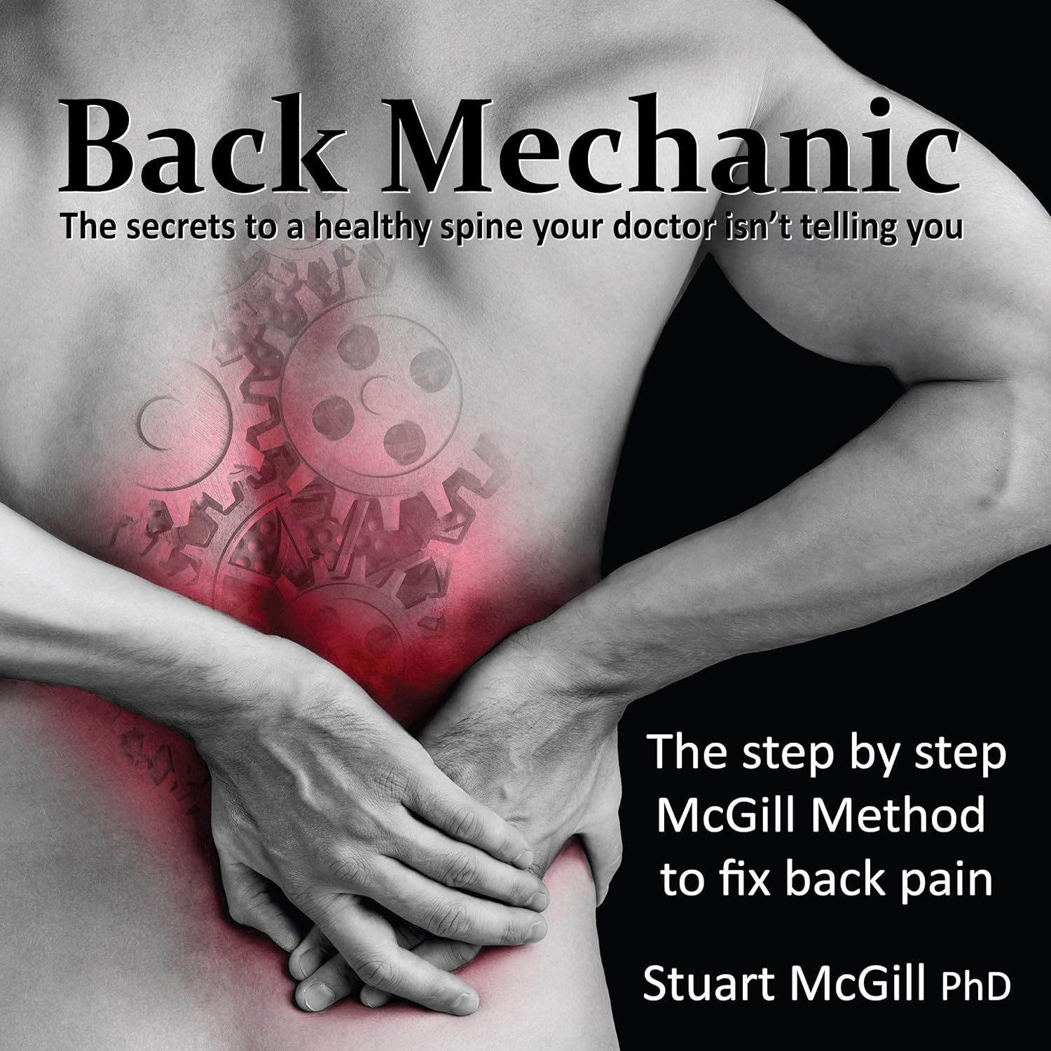 Stuart McGill: The Back Mechanic (2015, Backfitpro Inc.)