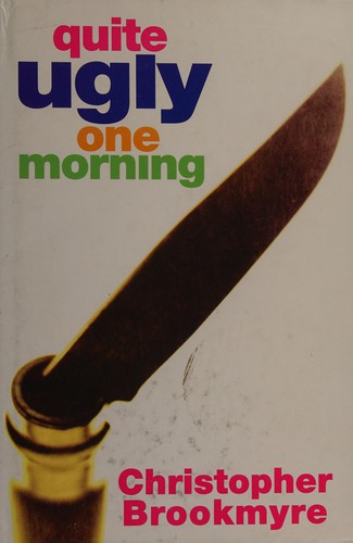 Christopher Brookmyre: Quite ugly one morning (1996, Little, Brown)