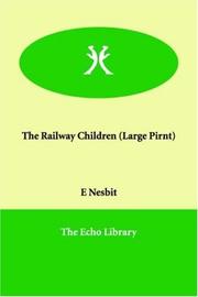 Edith Nesbit: The Railway Children (Large Print) (2005, Echo Library)
