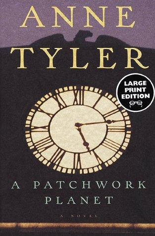 Anne Tyler: A patchwork planet (1998, Random House Large Print in association with A.A. Knopf, Distributed by Random House)