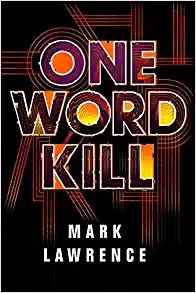 Mark Lawrence: One Word Kill (2019, Amazon Publishing)