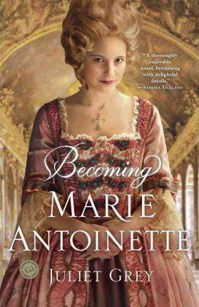 Juliet Grey: Becoming Marie Antoinette (2011)