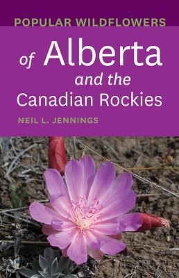 Neil L. Jennings: Popular Wildflowers of Alberta and the Canadian Rockies (2020, RMB Rocky Mountain Books)