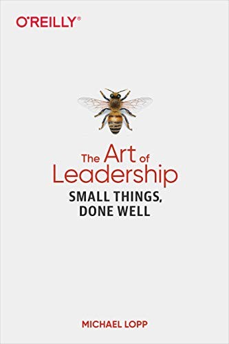 Michael Lopp: The Art of Leadership (Paperback, 2020, O'Reilly Media)