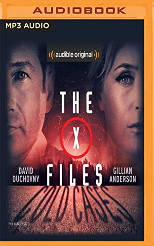 Chris Carter, David Duchovny, Joe Harris, Dirk Maggs (Adaptation), Gillian Anderson, Mitch Pileggi, Willliam B. Davis, Tom Braidwood, Dean Haglund, Bruce Harwood: The X-Files (AudiobookFormat, 2019, Audible Studios on Brilliance Audio)