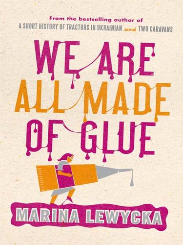 Marina Lewycka: We Are All Made of Glue (EBook, 2009, Penguin Group UK)