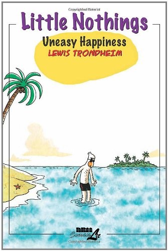 Lewis Trondheim: Little Nothings 3: Uneasy Happiness (2010, NBM Publishing)