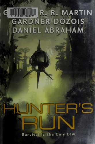 Daniel Abraham, George R.R. Martin, Gardner Dozois: Hunter's Run (Hardcover, 2008, Eos)