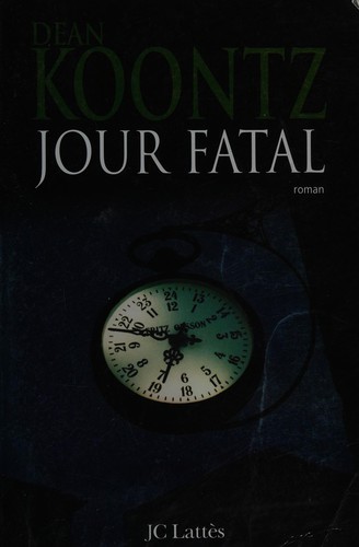 Dean R. Koontz: Jour fatal (French language, 2008, JC Lattès)