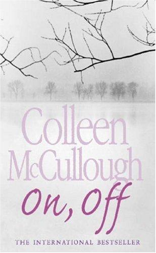 Colleen McCullough: ON, OFF (Paperback, 2006, HARPERCOLLINS PUBLISHERS LTD)