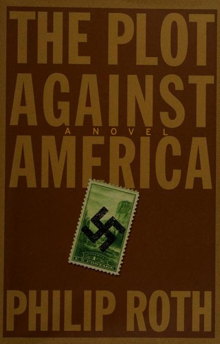 Philip Roth: The Plot Against America (Hardcover, 2004, Jonathan Cape)