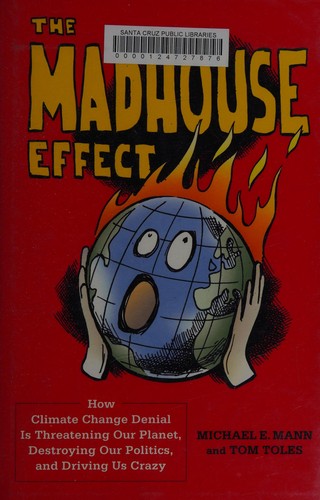 Michael E. Mann: The madhouse effect (2016, Columbia University Press)