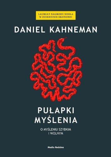 Daniel Kahneman: Pułapki myślenia : o myśleniu szybkim i wolnym (Paperback, Polish language, 2012, Media Rodzina)