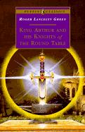 Roger Lancelyn Green: King Arthur and his knights of the round table (1994, Puffin Books)