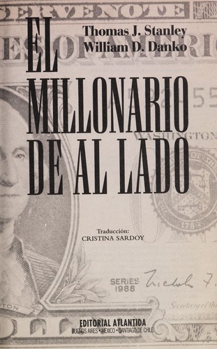 Thomas J. Stanley, William D. Danko: El millonario de al lado : the millionaire next door