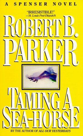 Robert B. Parker: Taming a Sea-horse (Paperback, 1987, Dell)