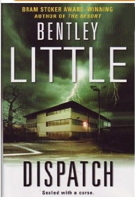 Bentley Little: Dispatch (Hardcover, 2005, Signet  Books)