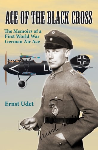 Ernst Udet: Ace of the Black Cross (2011, Amber Books Ltd, Helion and Company)