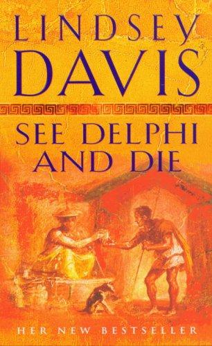 Lindsey Davis: See Delphi and Die (Marcus Didius Falco Mysteries) (Paperback, 2006, Arrow)