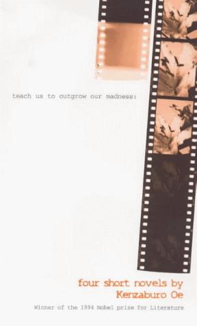 Kenzaburō Ōe: Teach Us to Outgrow Our Madness (Paperback, 1999, Marion Boyars)