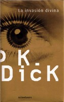 Philip K. Dick: La Invasion Divina (Hardcover, Spanish language, 2004, Minotauro)