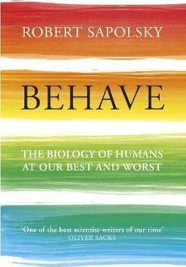 Robert M. Sapolsky, Robert M. Sapolsky: Behave (2017, Penguin Random House)