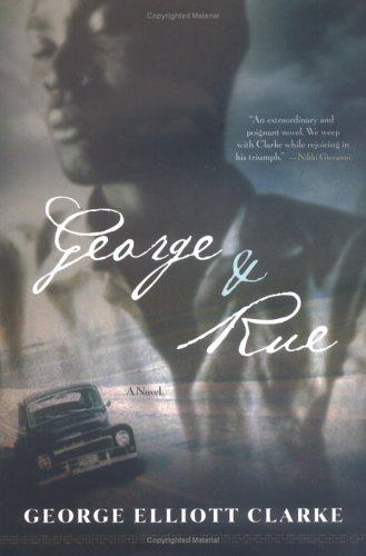 George Elliott Clarke, George Elliott Clarke: George and Rue (Hardcover, 2005, Carroll & Graf)