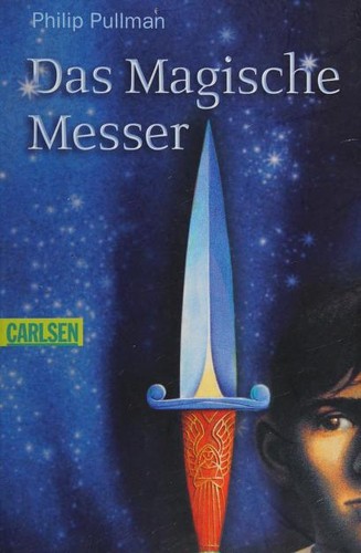 Philip Pullman: Das magische Messer (German language, 2007, Carlsen)