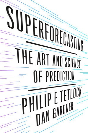 Philip E. Tetlock, Dan Gardner, Dan Gardner, Tetlock, Philip E.; Gardner, Dan, Philip Tetlock: Superforecasting (Hardcover, 2015, Crown)