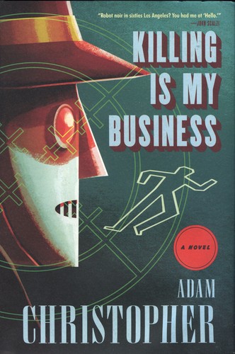 Adam Christopher: Killing is My Business (Hardcover, 2017, Tor Books)
